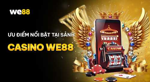 Cùng son club tìm hiểu WE88 Casino - Sân chơi trực tuyến đẳng cấp Châu Á 2024